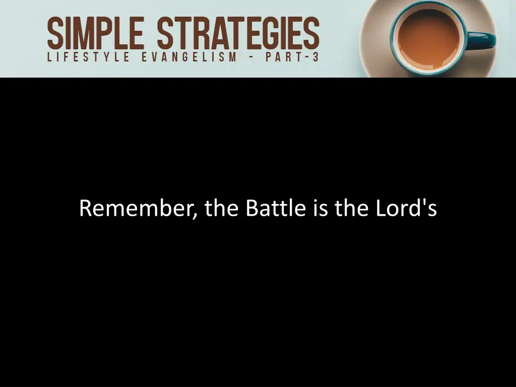 remember the battle is the lord s