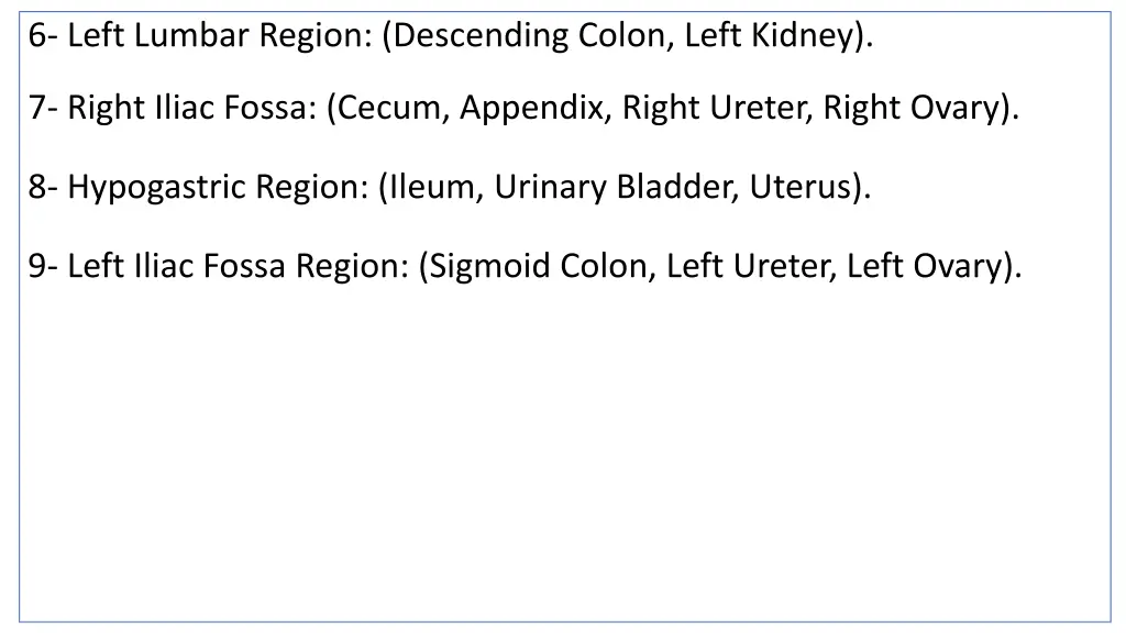 6 left lumbar region descending colon left kidney