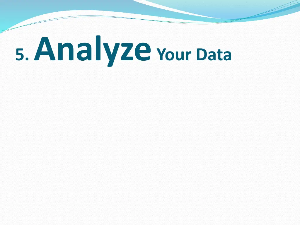 5 analyze your data