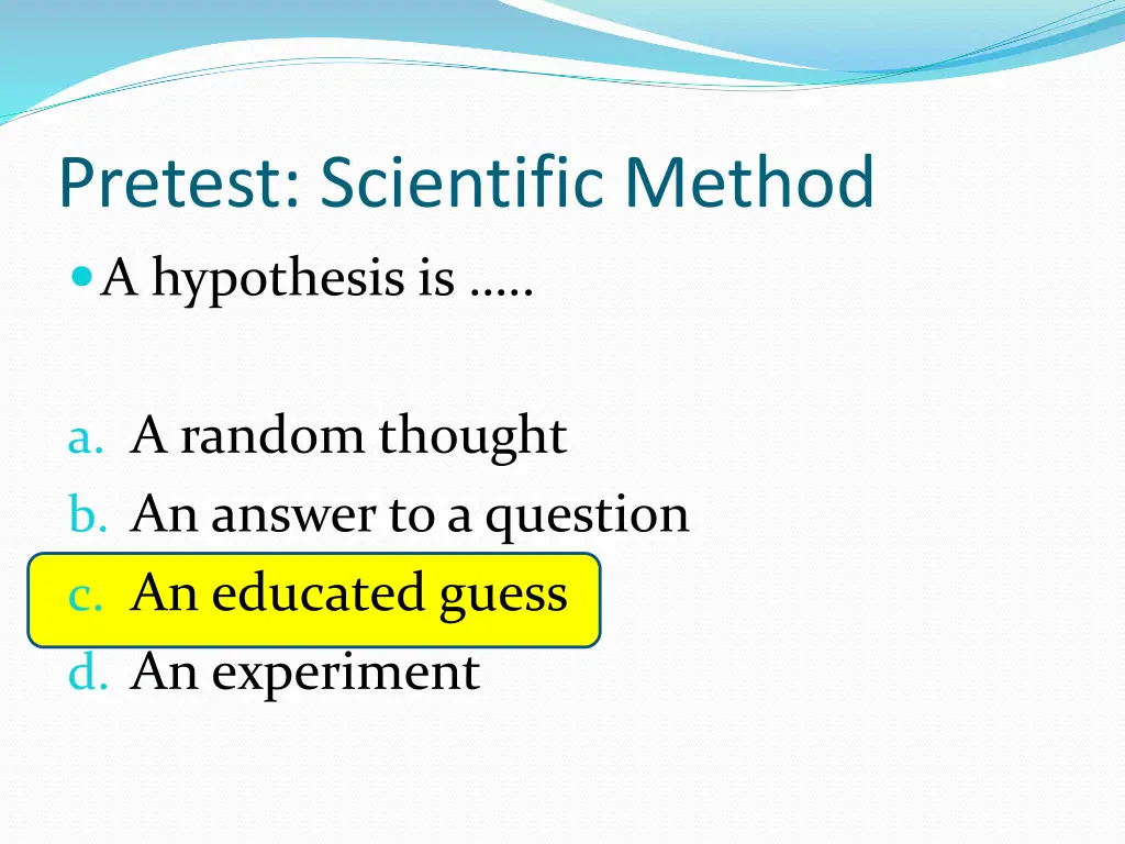 pretest scientific method a hypothesis is 1