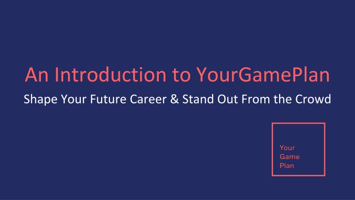 an introduction to yourgameplan shape your future