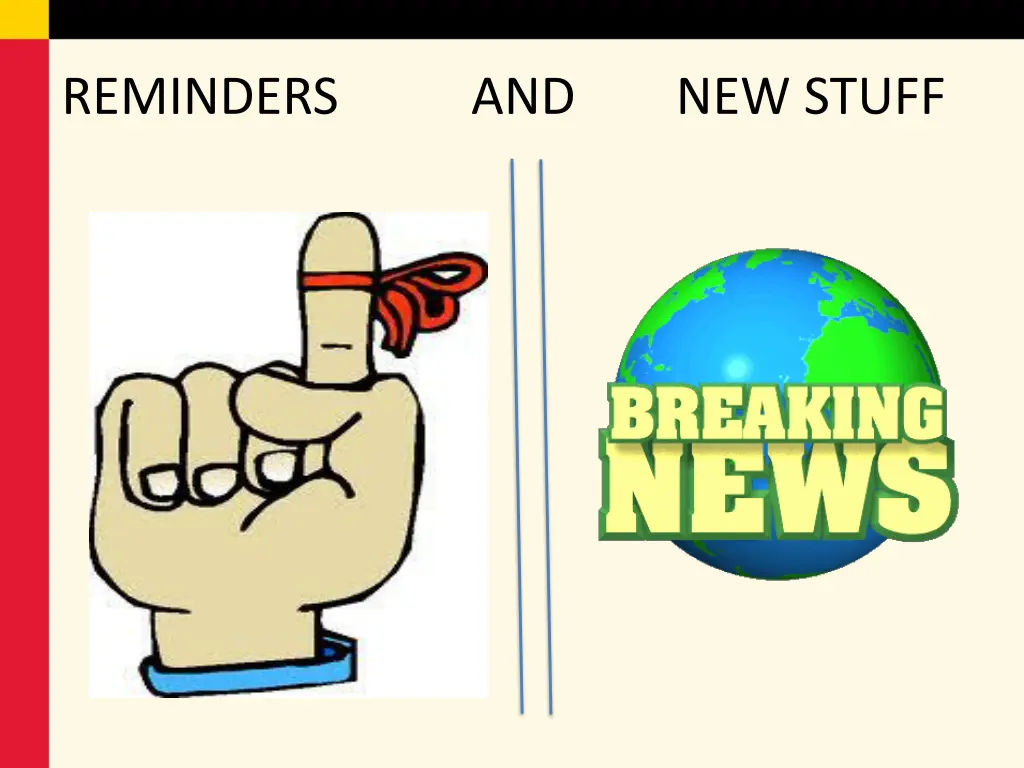 reminders and new stuff