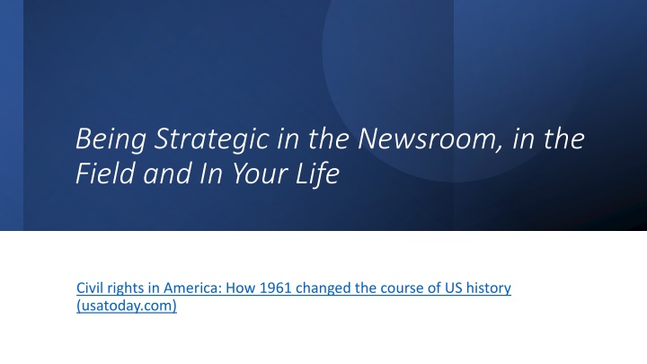 being strategic in the newsroom in the field