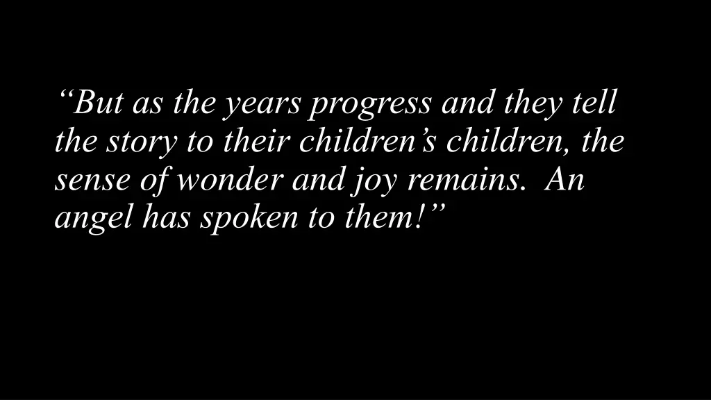 but as the years progress and they tell the story