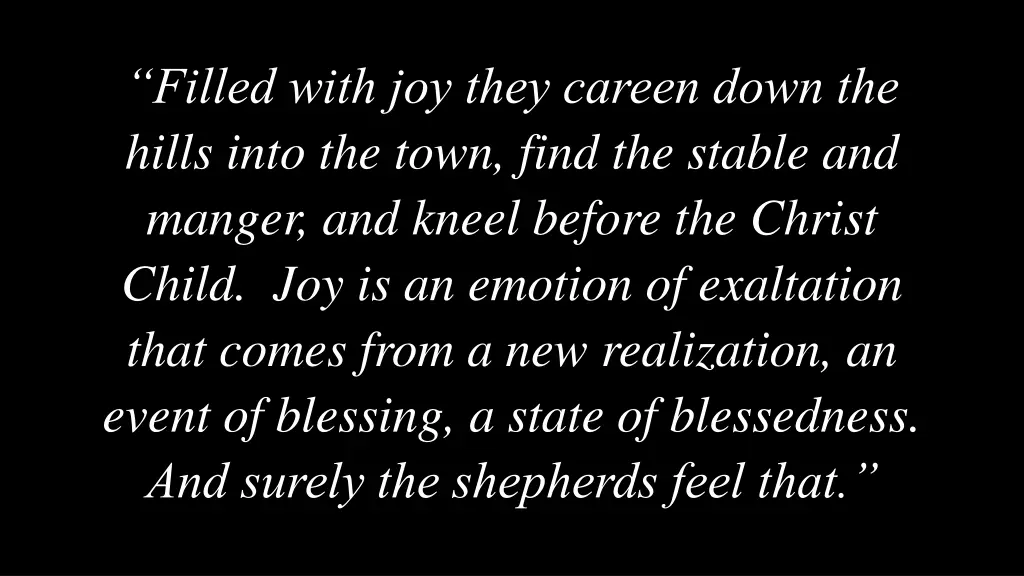 filled with joy they careen down the hills into