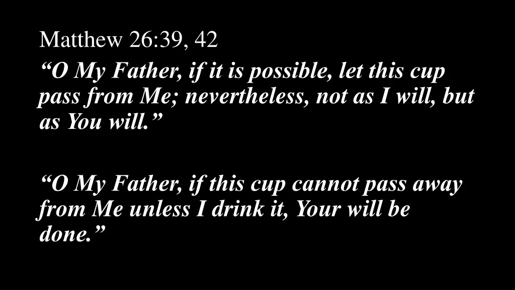 matthew 26 39 42 o my father if it is possible