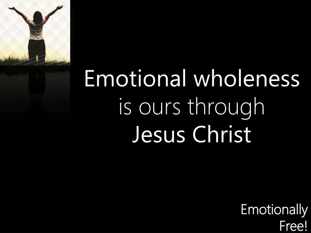 emotional wholeness is ours through jesus christ