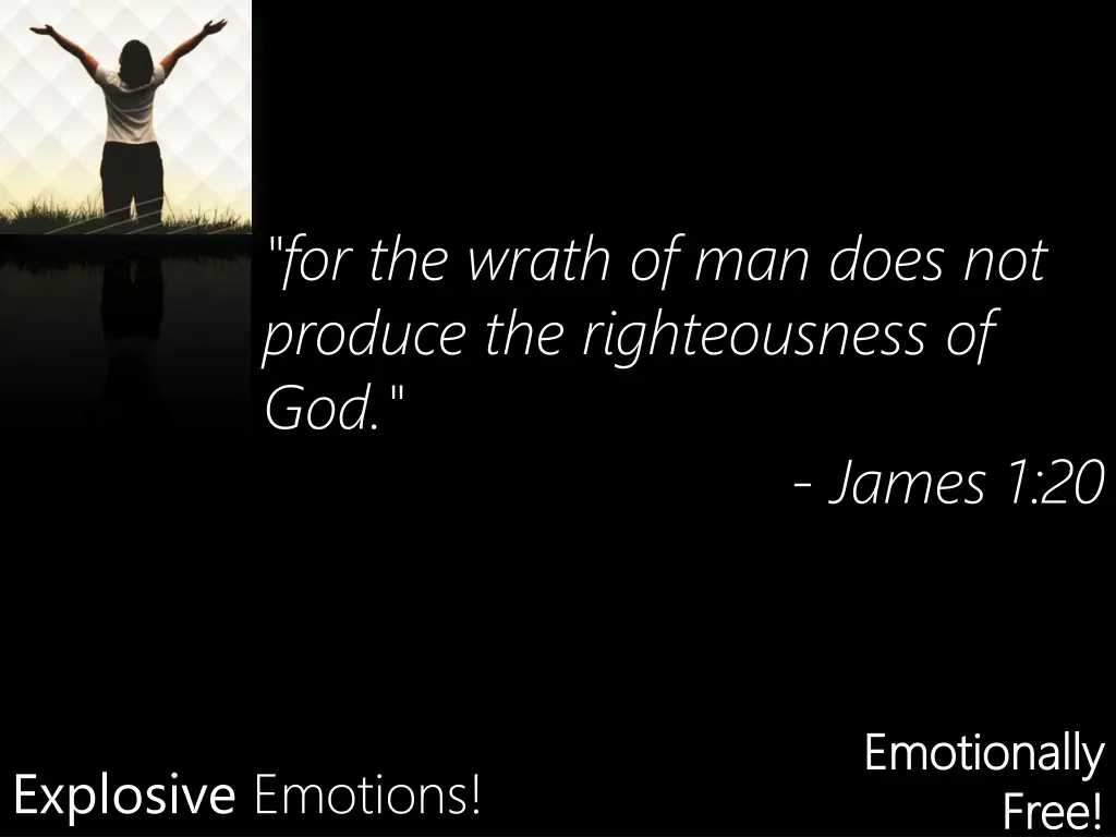for the wrath of man does not produce