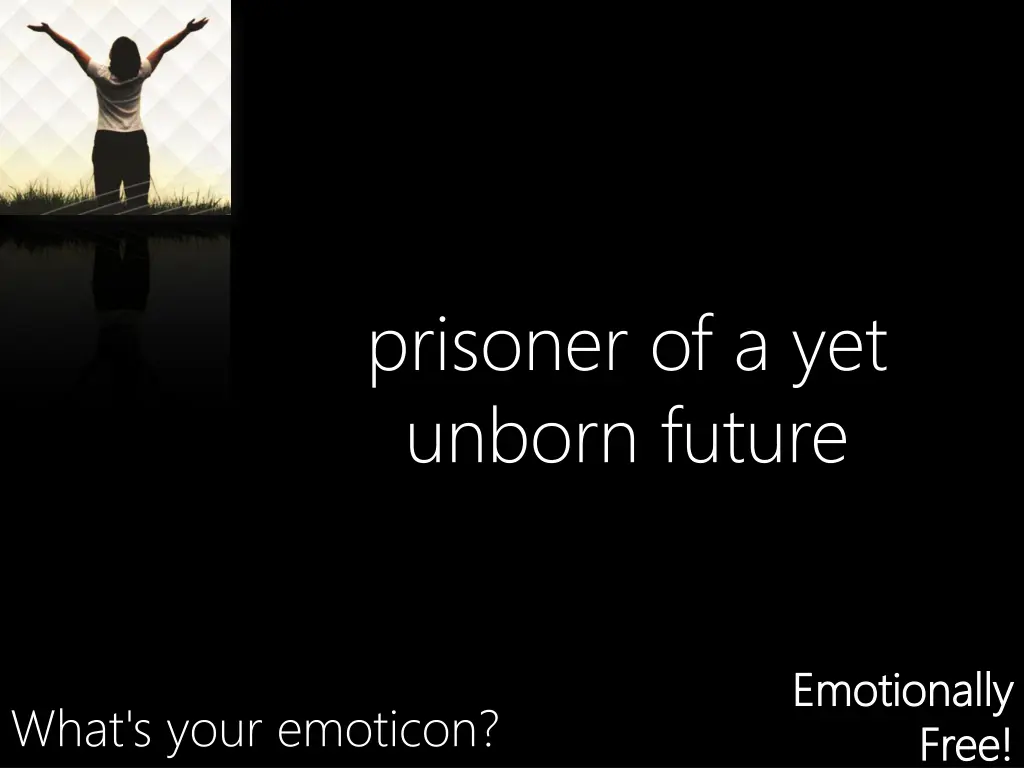 prisoner of a yet unborn future