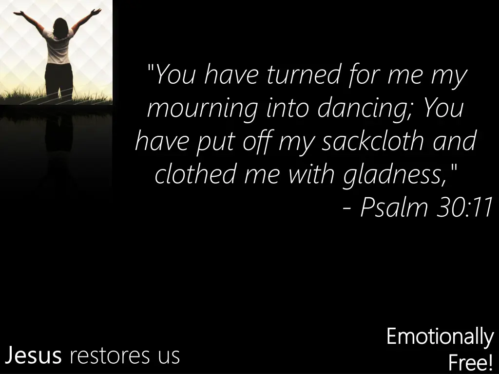 you have turned for me my mourning into dancing
