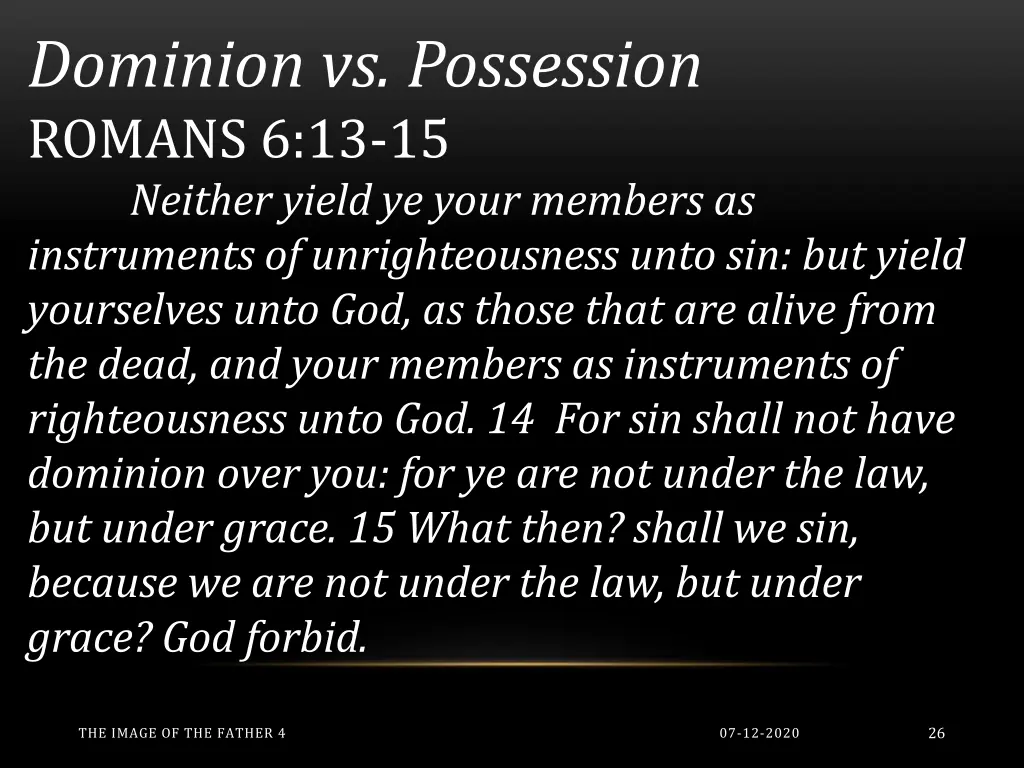 dominion vs possession romans 6 13 15 neither