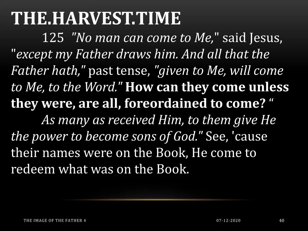 the harvest time 125 no man can come to me said