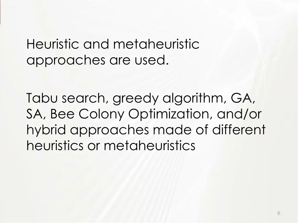 heuristic and metaheuristic approaches are used