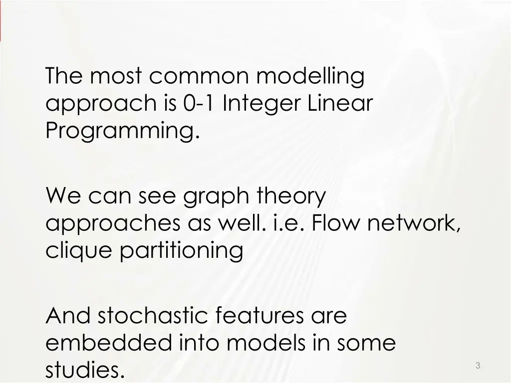 the most common modelling approach is 0 1 integer
