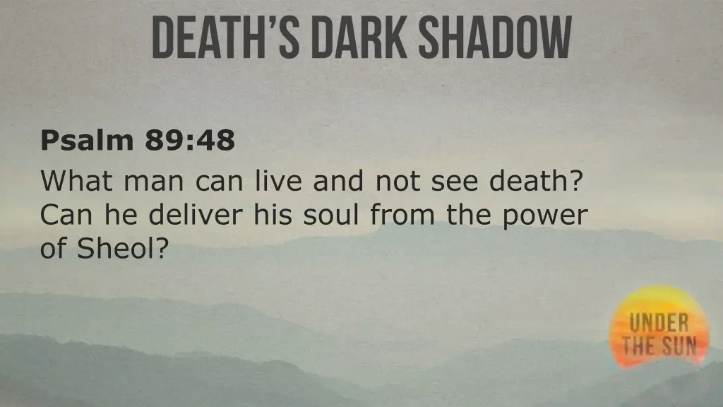 psalm 89 48 what man can live and not see death