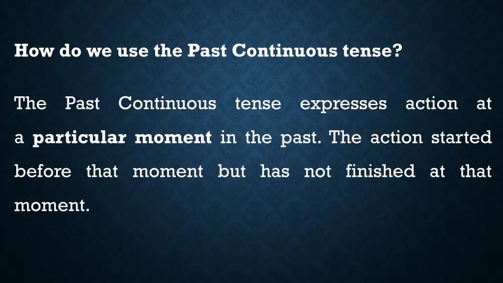 how do we use the past continuous tense