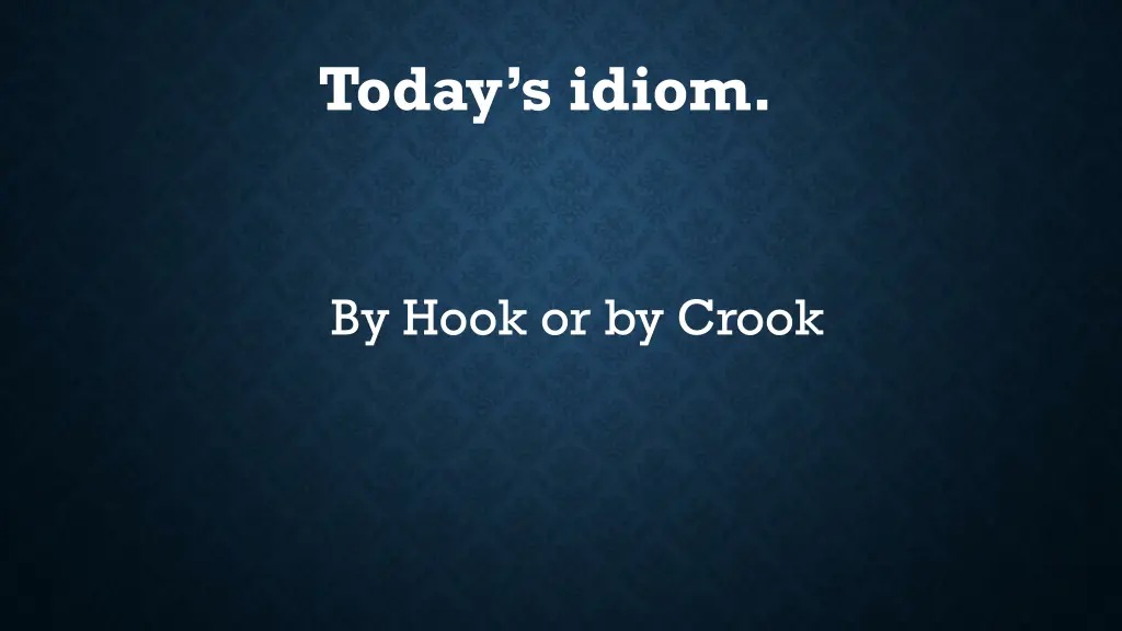 today s idiom