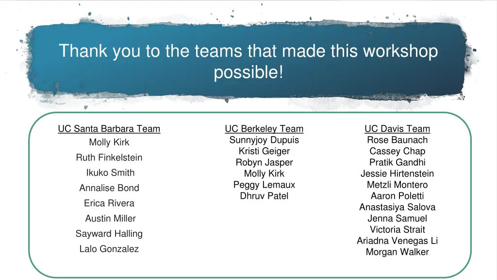 thank you to the teams that made this workshop
