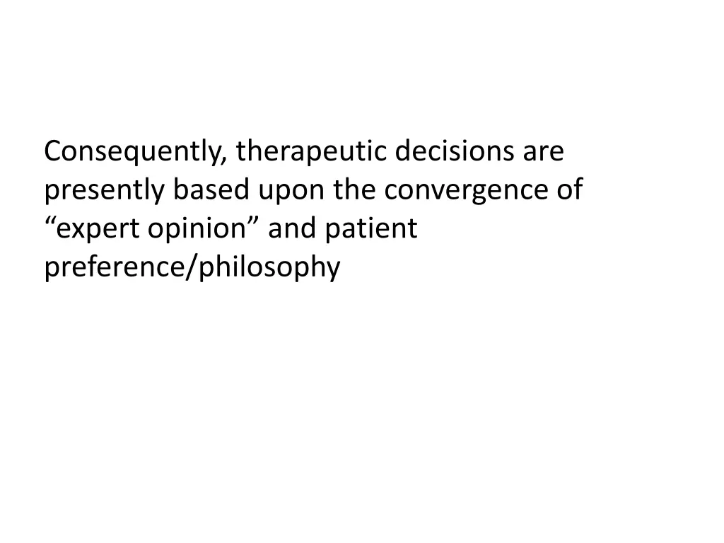 consequently therapeutic decisions are presently