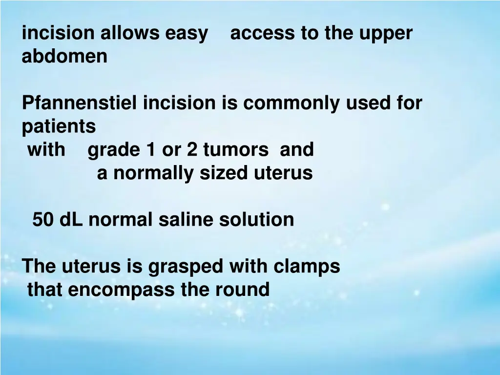 incision allows easy access to the upper abdomen