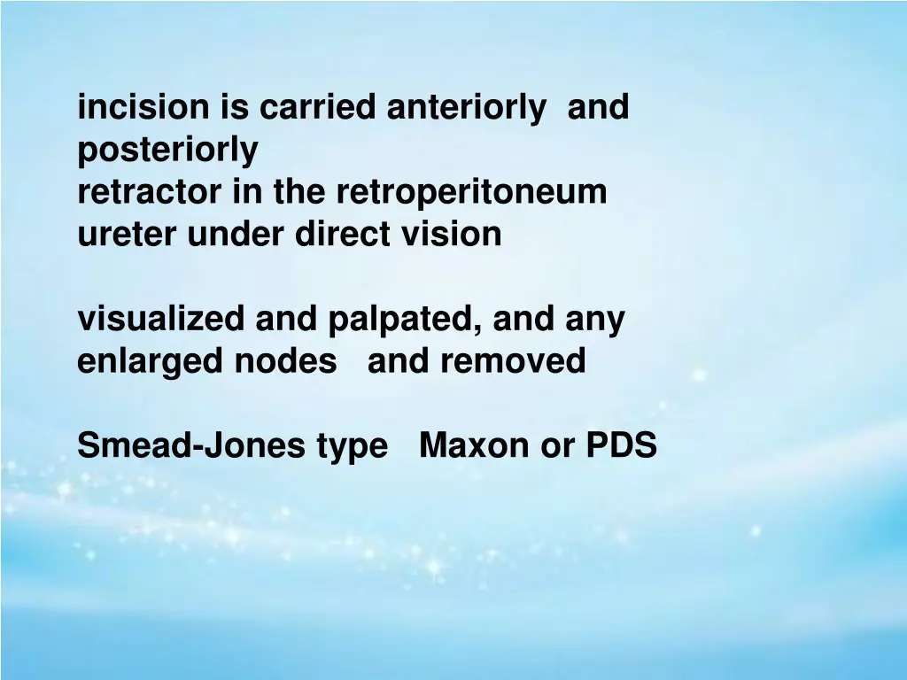 incision is carried anteriorly and posteriorly