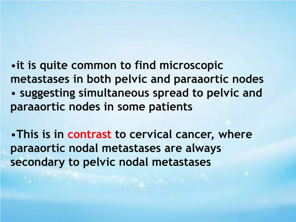 it is quite common to find microscopic metastases