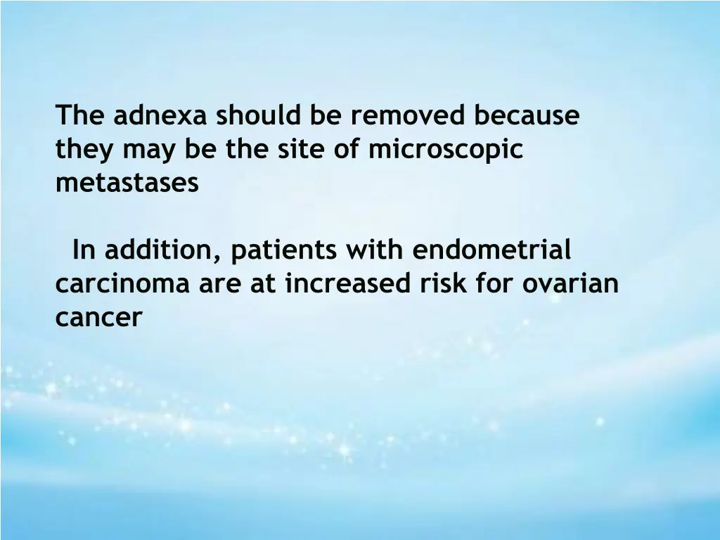 the adnexa should be removed because they
