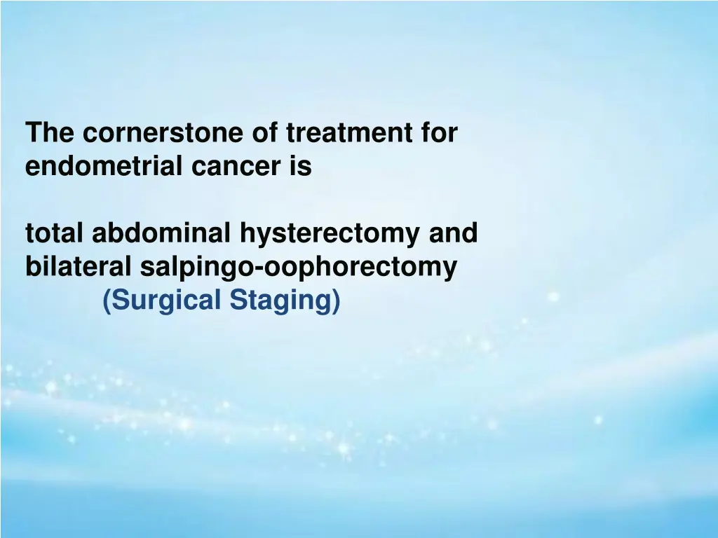the cornerstone of treatment for endometrial