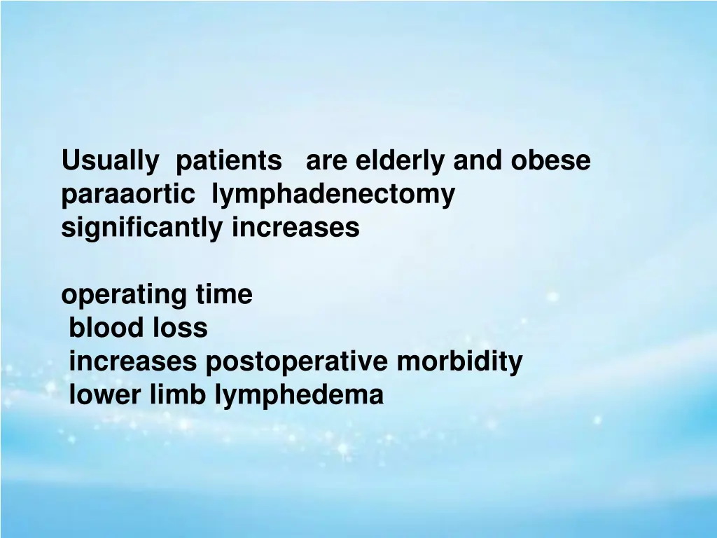 usually patients are elderly and obese paraaortic