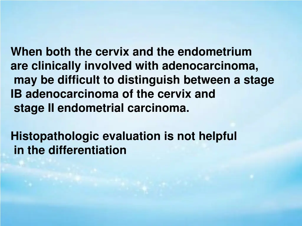 when both the cervix and the endometrium