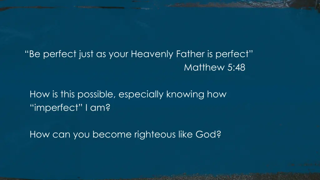 be perfect just as your heavenly father is perfect