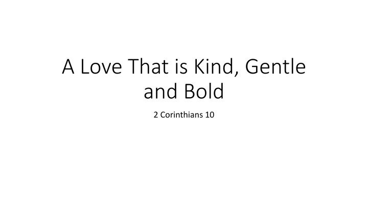 a love that is kind gentle and bold