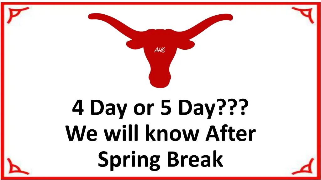 4 day or 5 day we will know after spring break