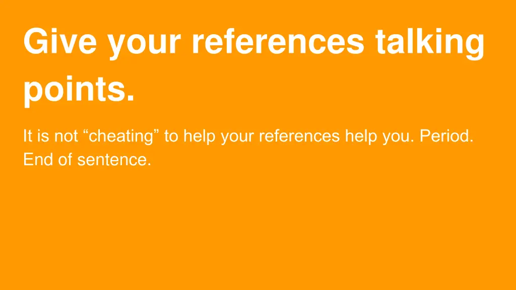 give your references talking points