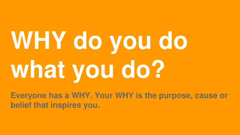 why do you do what you do