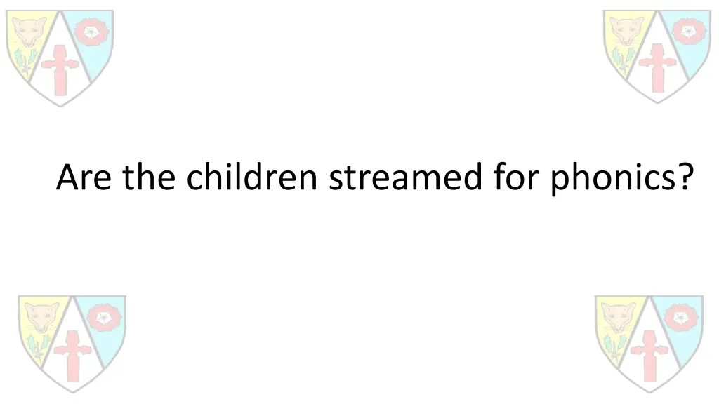 are the children streamed for phonics