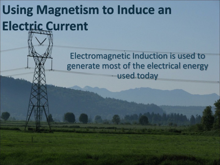 electromagnetic induction is used to generate