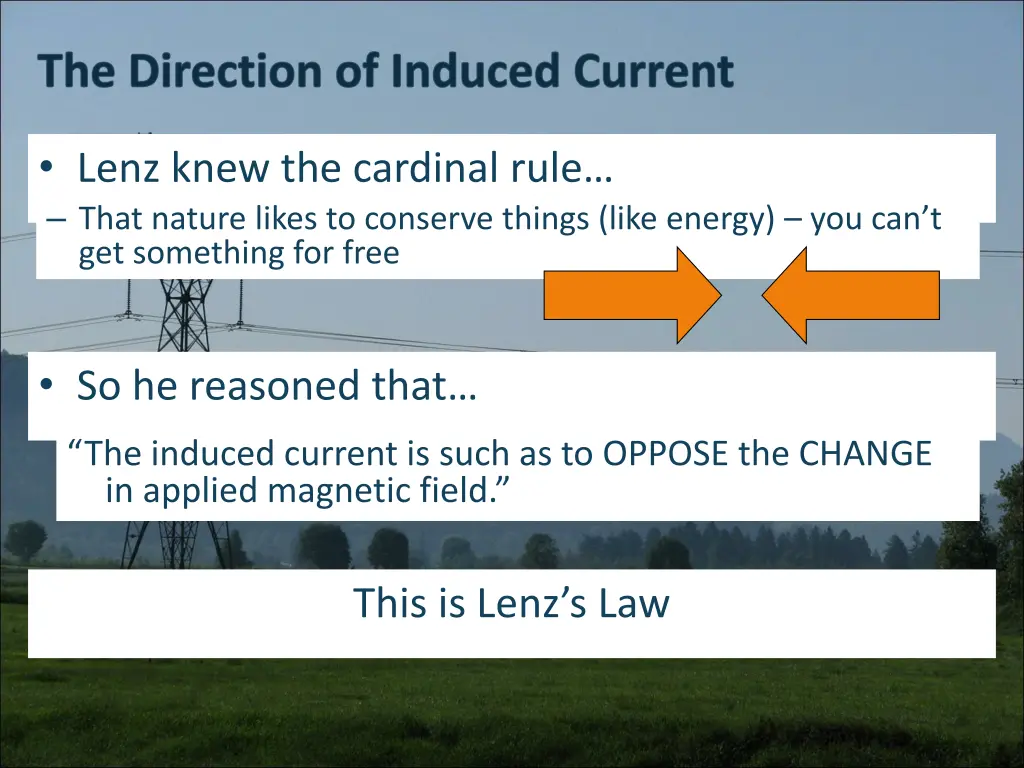 lenz knew the cardinal rule that nature likes