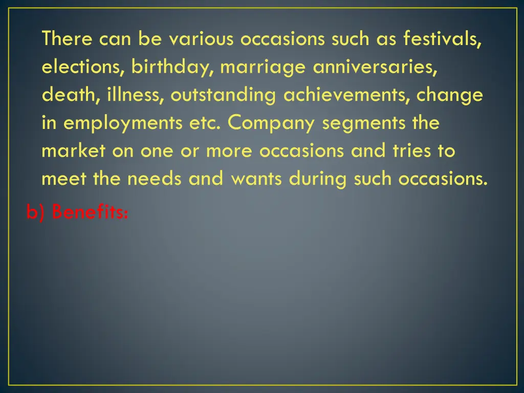 there can be various occasions such as festivals