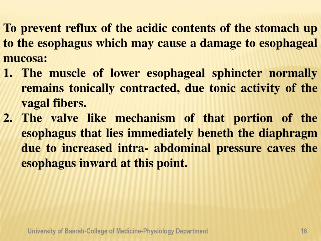 to prevent reflux of the acidic contents