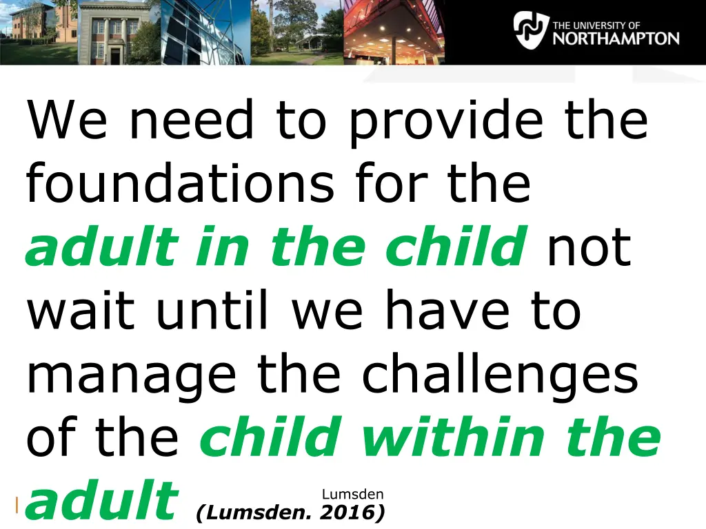we need to provide the foundations for the adult