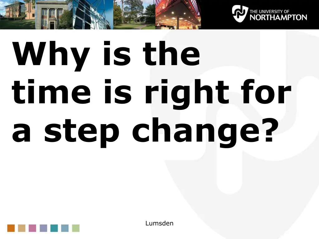 why is the time is right for a step change