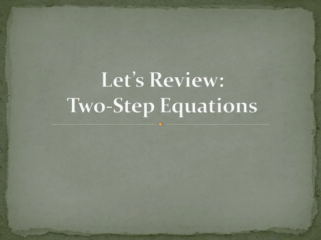 let s review two step equations