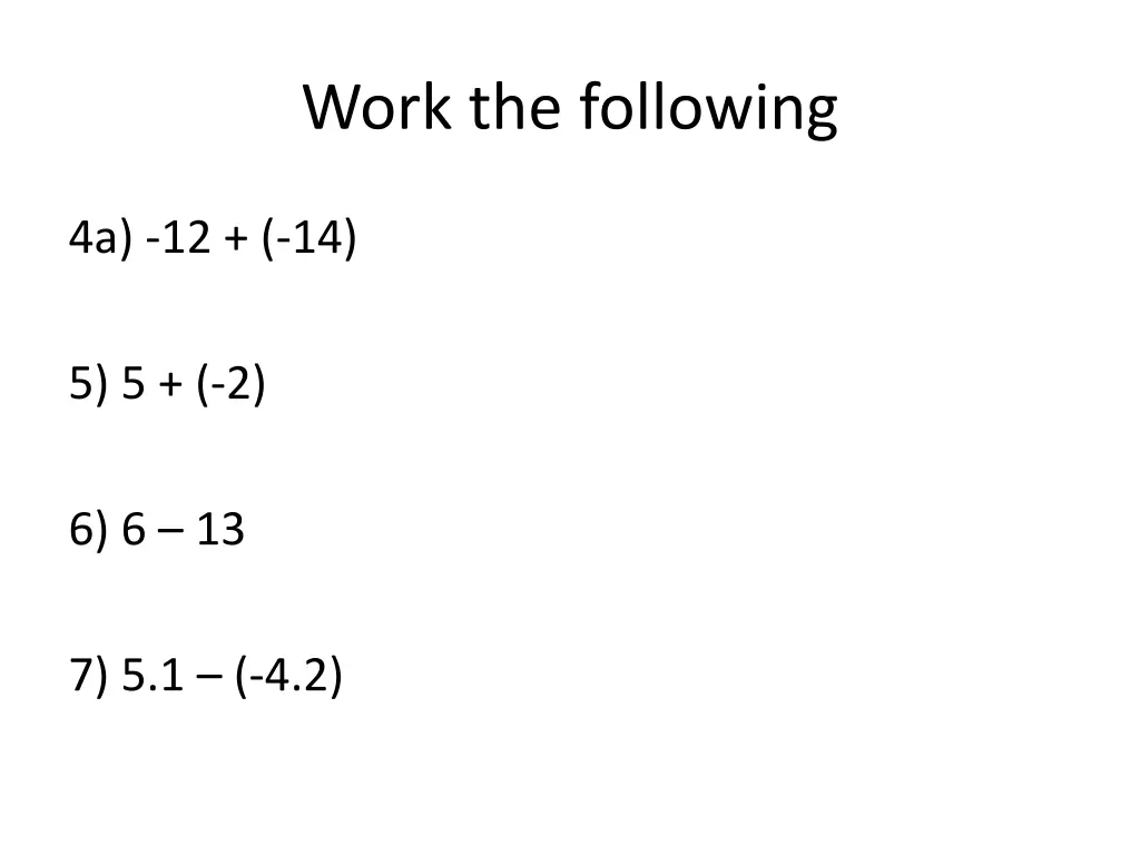 work the following