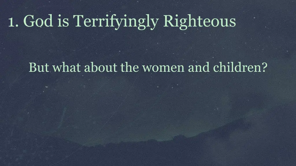 1 god is terrifyingly righteous 2