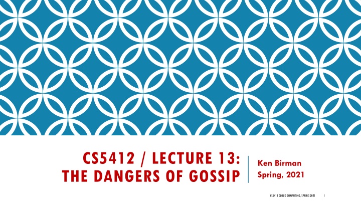 cs5412 lecture 13 the dangers of gossip lecture v