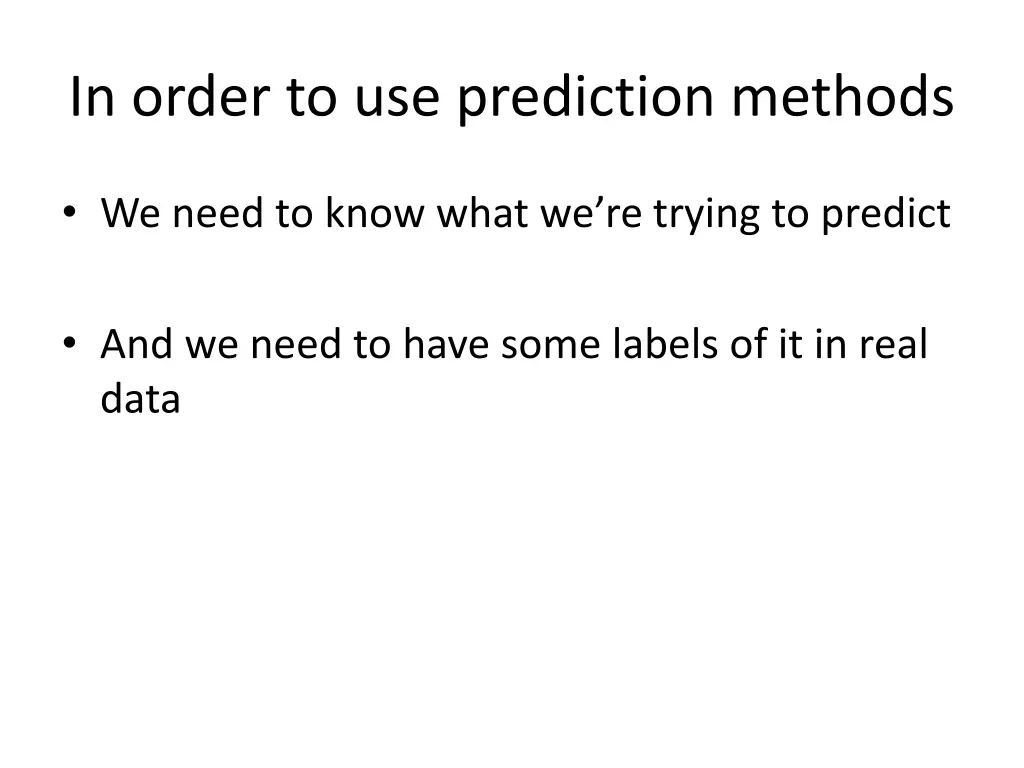 in order to use prediction methods
