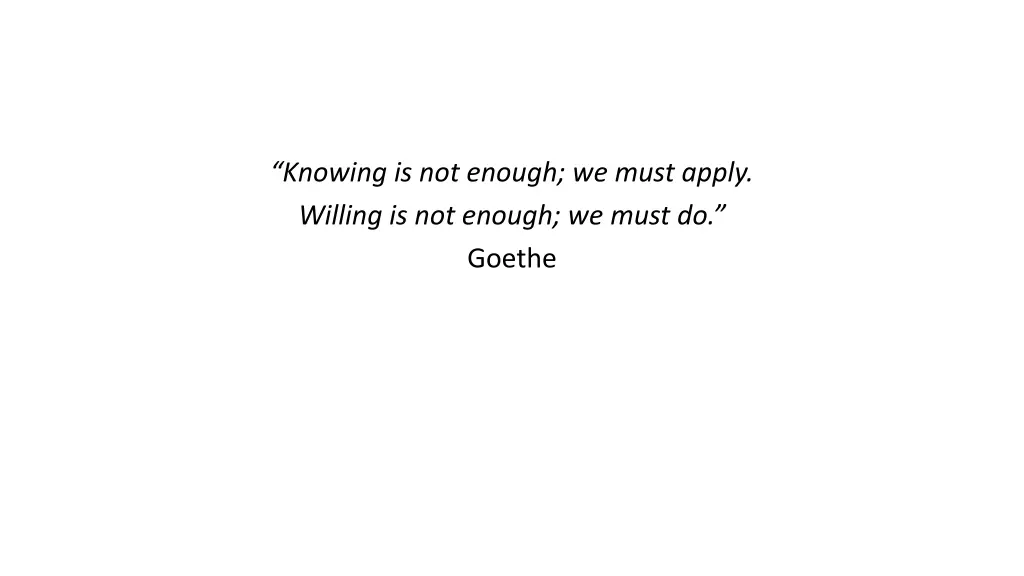 knowing is not enough we must apply willing