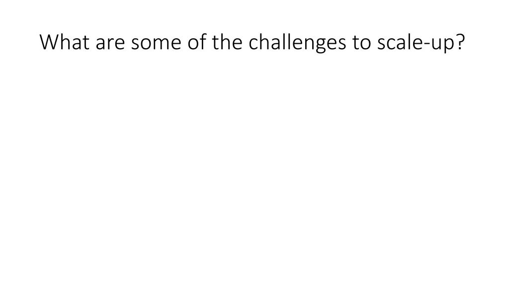 what are some of the challenges to scale up