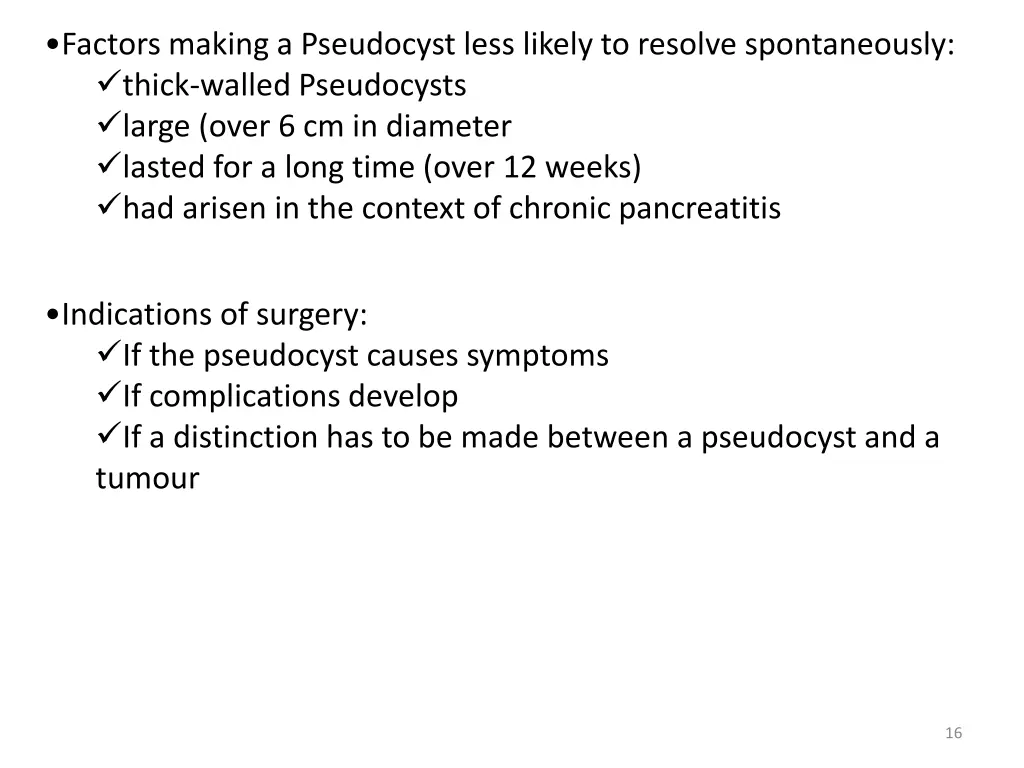 factors making a pseudocyst less likely
